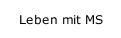 Leben mit MS